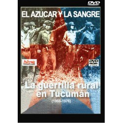 El azucar y la sangre (La guerrilla rural en Tucuman 1966-1976)
