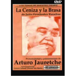 La Ceniza y la Brasa: Arturo Jauretche