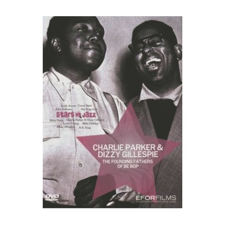 Charlie Parker & Dizzy Gillespie - The Founding Fathers of Be Bop
