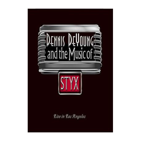 Dennis DeYoung and the Music of Styx - Live in Los Angeles – 2015